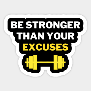 Be Stronger Than Your Excuses Sticker